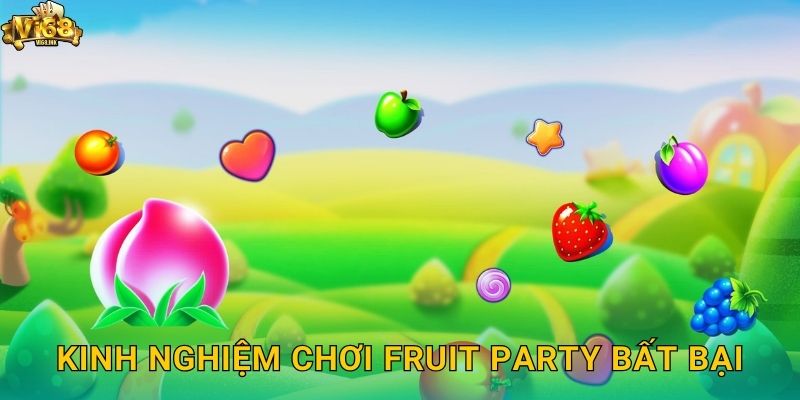 Kinh nghiệm chơi Fruit Party bất bại
