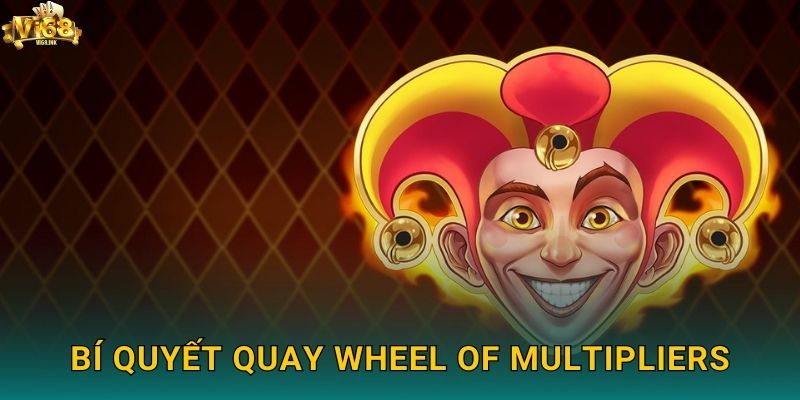 Bí quyết quay Wheel of Multipliers