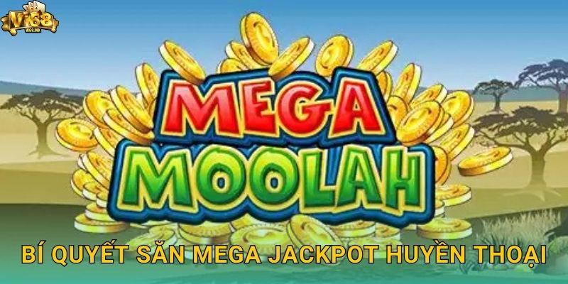 Mega Moolah Vi68: Săn Jackpot Lũy Tiến Lớn Nhất Thế Giới 3 Bí quyết săn Mega Jackpot huyền thoại