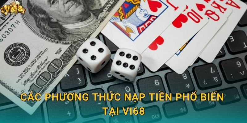 Các phương thức Nạp tiền phổ biến tại Vi68