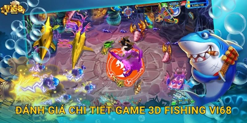 3D Fishing Vi68 - Thế Giới Đại Dương Chân Thực Nhất 2 Đánh giá chi tiết game 3D Fishing Vi68