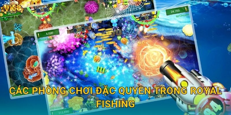 Các phòng chơi đặc quyền trong Royal Fishing